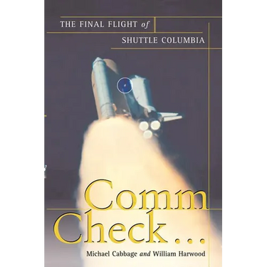 Comm Check...: The Final Flight of Shuttle Columbia