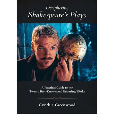 Deciphering Shakespeare's Plays: A Practical Guide to the Twenty Best-Known and Enduring Works