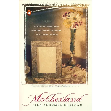 Motherland: Beyond the Holocaust: A Mother-Daughter Journey to Reclaim the Past