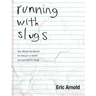 running with slugs: the official handbook for living in a world surrounded by slugs