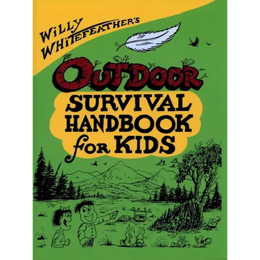 Willy Whitefeather's Outdoor Survival Handbook for Kids