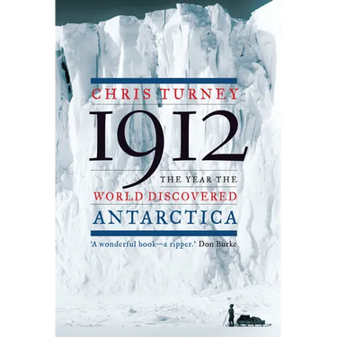 1912: The Year the World Discovered Antarctica