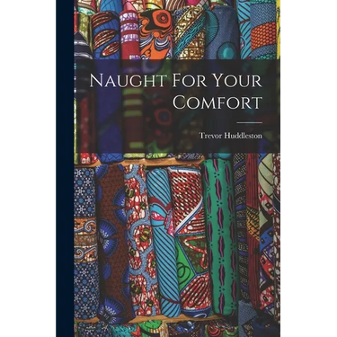 Naught For Your Comfort