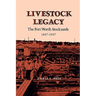 Livestock Legacy: The Fort Worth Stockyards 1887-1987
