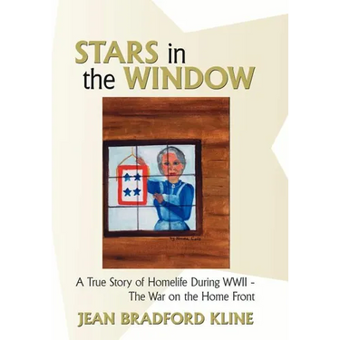 Stars in the Window: A True Story of Homelife During WWII - The War on the Home Front
