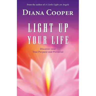 Light Up Your Life: Discover Your True Purpose and Potential