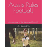 Aussie Rules Football: An overview of the Game and The AFL