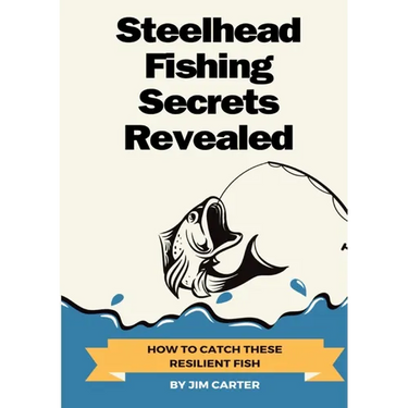 Steelhead Fishing Secrets Revealed: How To Catch These Resilient Fish