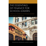 The Essentials of Finance for School Leaders: A Practical Handbook for Problem-Solving and Meeting Challenges