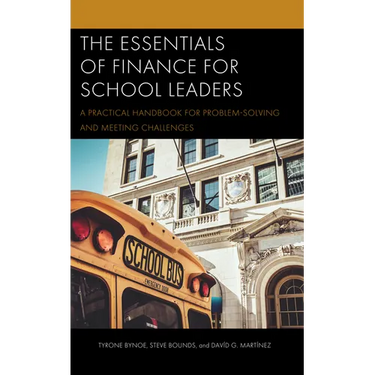 The Essentials of Finance for School Leaders: A Practical Handbook for Problem-Solving and Meeting Challenges