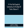 A Critical And Exegetical Commentary On The Book Of Psalms (Volume Ii)
