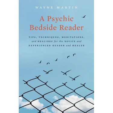 A Psychic Bedside Reader: Tips, Techniques, Meditations, and Healings for the Novice and Experienced Reader and Healer