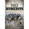 No Atheists in Foxholes: Reflections and Prayers from the Front