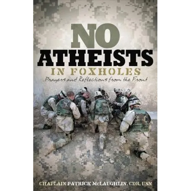 No Atheists in Foxholes: Reflections and Prayers from the Front