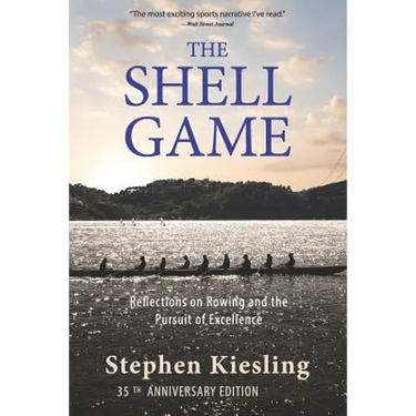The Shell Game: Reflections on Rowing and the Pursuit of Excellence