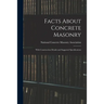 Facts About Concrete Masonry: With Construction Details and Suggested Specifications