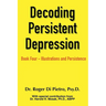 Decoding Persistent Depression: Book Four - Illustrations and Persistence