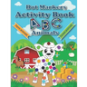 Dot Markers Activity Book ABC Animals: Cute Forest And Farm Animals, Easy Guided BIG DOTS, Do a dot page a day, Paint Daubers Marker Art Creative Kids