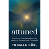 Attuned: Practicing Interdependence to Heal Our Trauma--And Our World