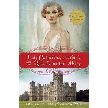 Lady Catherine, the Earl, and the Real Downton Abbey
