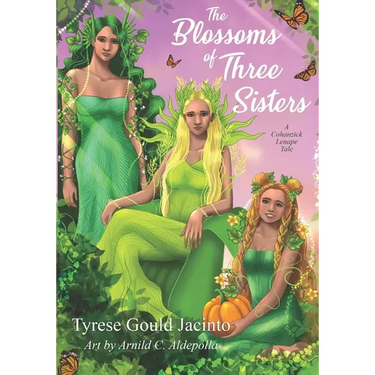 The Blossoms of Three Sisters: A Cohanzick Lenape Tale