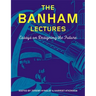 The Banham Lectures: Essays on Designing the Future