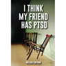 I Think My Friend Has PTSD