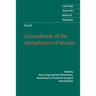 Kant: Groundwork of the Metaphysics of Morals