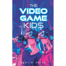 The Video Game Kids: Adventure book for kids 8-12