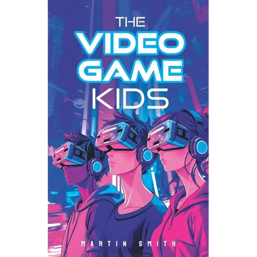 The Video Game Kids: Adventure book for kids 8-12