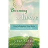 Becoming Aware: How to Repattern Your Brain and Revitalize Your Life