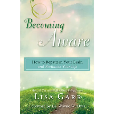 Becoming Aware: How to Repattern Your Brain and Revitalize Your Life
