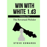 Win With White 1.d3: The Reversed Philidor