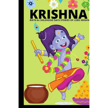Krishna - Birth & Childhood Days Stories of Lord Krishna: : Indian mythological stories of Krishna