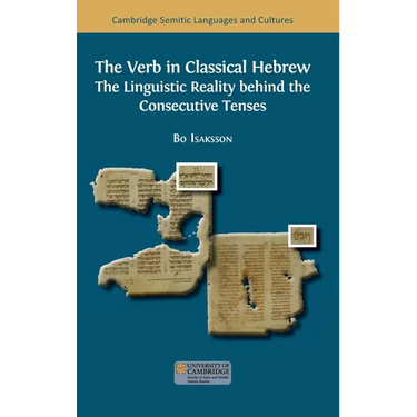 The Verb in Classical Hebrew: The Linguistic Reality behind the Consecutive Tenses
