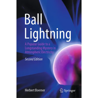 Ball Lightning: A Popular Guide to a Longstanding Mystery in Atmospheric Electricity