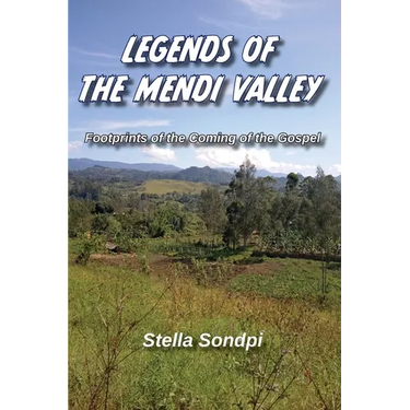 Legends of the Mendi Valley: Footprints of the Coming of the Gospel