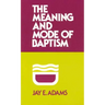 Meaning and Mode of Baptism