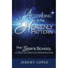 According to the Heavenly Pattern: The Seer's School on God's Creative Imagination