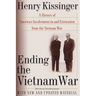 Ending the Vietnam War: A History of America's Involvement in and Extrication from the Vietnam War