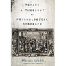 Toward a Theology of Psychological Disorder