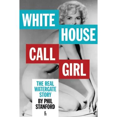 White House Call Girl: The Real Watergate Story