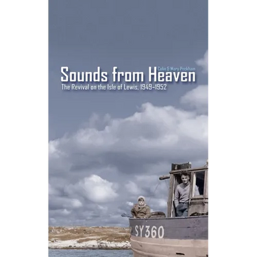 Sounds from Heaven: The Revival on the Isle of Lewis, 1949-1952
