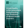 Virtual Reality in the Assessment, Understanding and Treatment of Mental Health Disorders