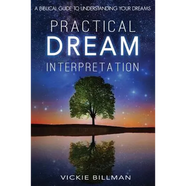 Practical Dream Interpretation: A Biblical Guide to Understanding Your Dreams