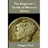 The Beginner's Guide to Mercury Dimes: Understanding 90 Percent Silver, Melt Value, Buying Basics, and Smart Stacking Strategy