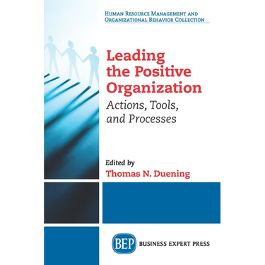 Leading The Positive Organization: Actions, Tools, and Processes