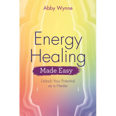 Energy Healing Made Easy: Unlock Your Potential as a Healer