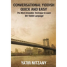 Conversational Yiddish Quick and Easy: The Most Innovative Technique to Learn the Yiddish Language