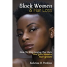 Black Women & Hair Loss: How To Stop Losing Our Hair & Gain Massive Hair Growth